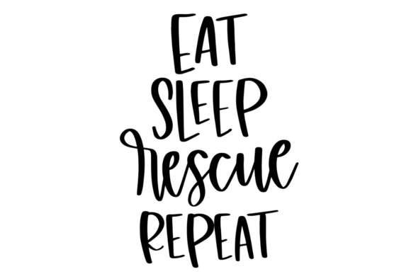 Eat Sleep Rescue Repeat Graphics for Crafts