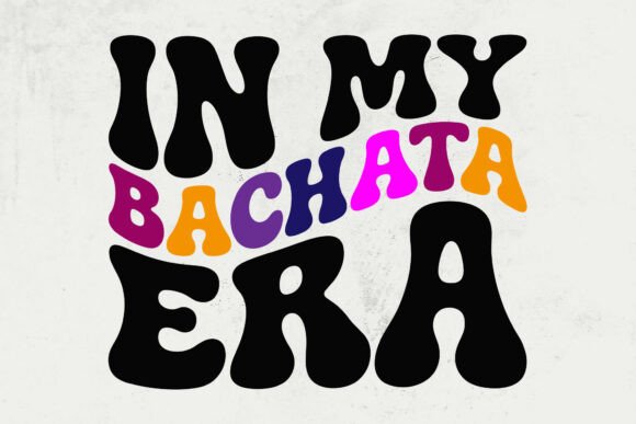 In My Bachata Era SVG: Modern Graphics for Crafts