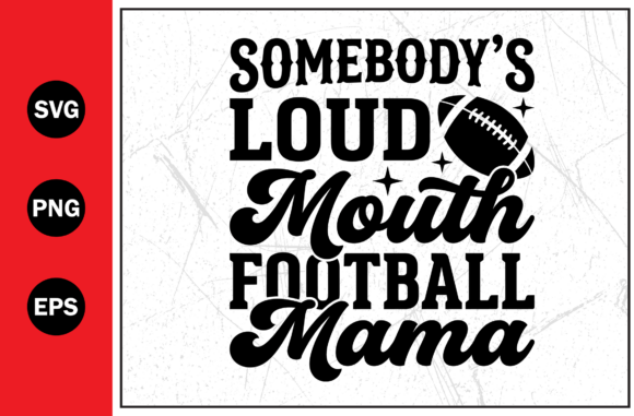 Loud Mouth Football Mom Graphics for T-Shirt Designs