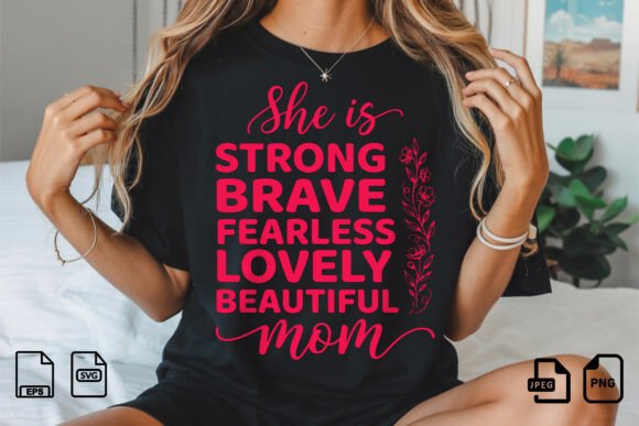 Strong Brave Fearless Mom SVG: Graphics for T-Shirt Designs